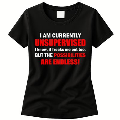 Currently Unsupervised Possibilities Are Endless Womens T-Shirt