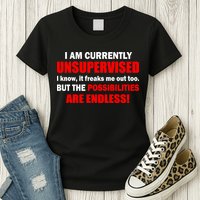 Currently Unsupervised Possibilities Are Endless Womens T-Shirt