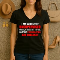 Currently Unsupervised Possibilities Are Endless Women's V-Neck T-Shirt