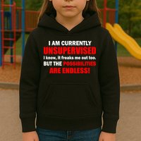 Currently Unsupervised Possibilities Are Endless Kids Hoodie