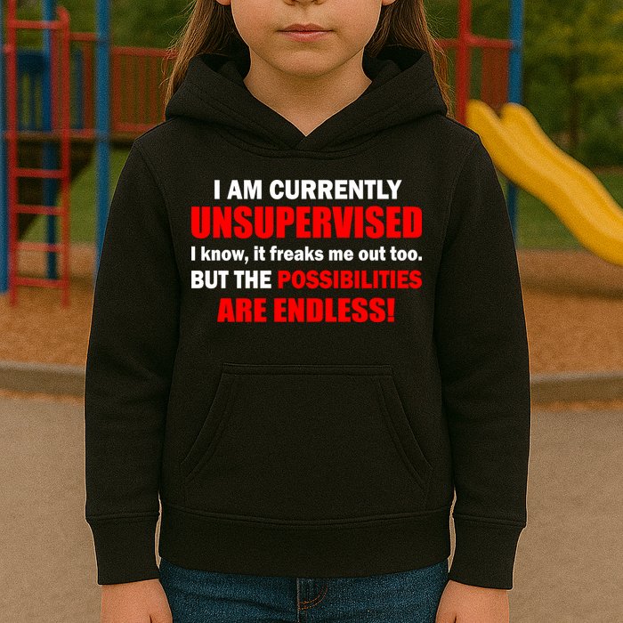 Currently Unsupervised Possibilities Are Endless Kids Hoodie