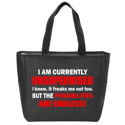 Currently Unsupervised Possibilities Are Endless Zip Tote Bag