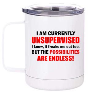 Currently Unsupervised Possibilities Are Endless 12 oz Stainless Steel Tumbler Cup