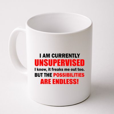 Currently Unsupervised Possibilities Are Endless Coffee Mug