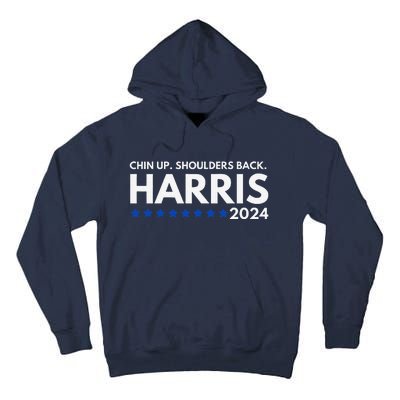 Chin Up Shoulders Back Kamala Harris 2024 Design Tall Hoodie