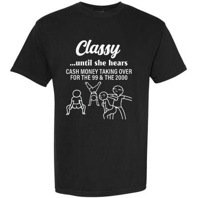 Classy Until She Hears Cash Money Taking Over Quote Garment-Dyed Heavyweight T-Shirt