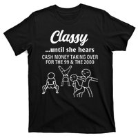 Classy Until She Hears Cash Money Taking Over Quote T-Shirt