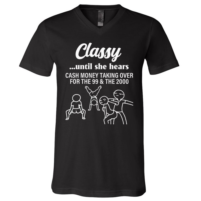 Classy Until She Hears Cash Money Taking Over Quote V-Neck T-Shirt