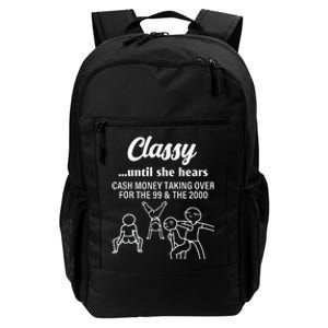 Classy Until She Hears Cash Money Taking Over Quote Daily Commute Backpack