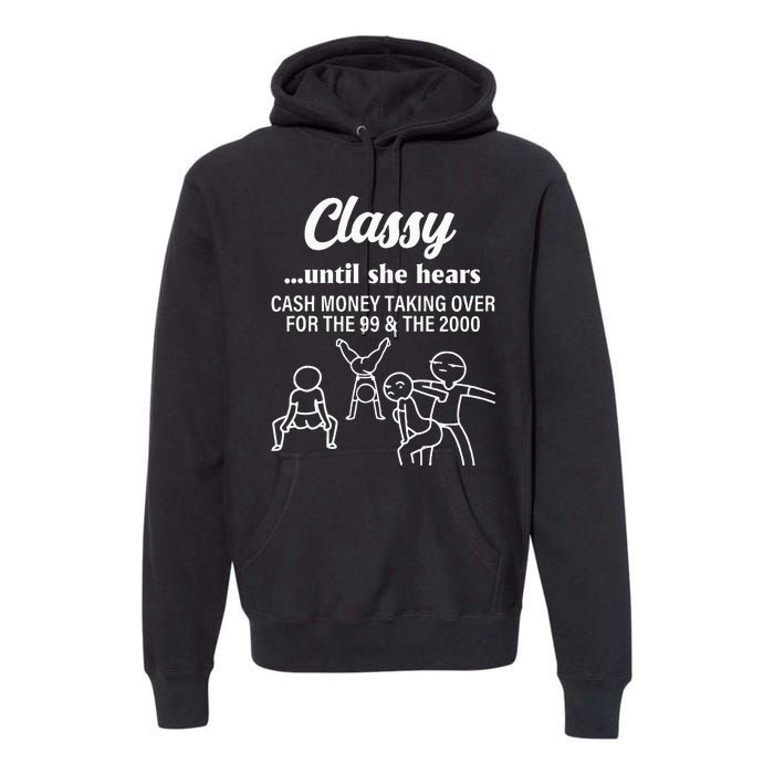 Classy Until She Hears Cash Money Taking Over Quote Premium Hoodie