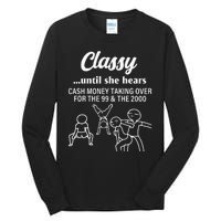 Classy Until She Hears Cash Money Taking Over Quote Tall Long Sleeve T-Shirt