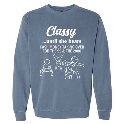 Classy Until She Hears Cash Money Taking Over Quote Garment-Dyed Sweatshirt