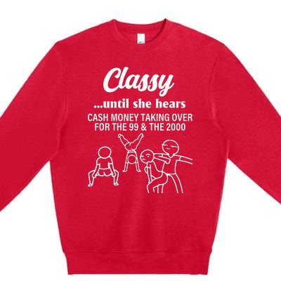 Classy Until She Hears Cash Money Taking Over Quote Premium Crewneck Sweatshirt