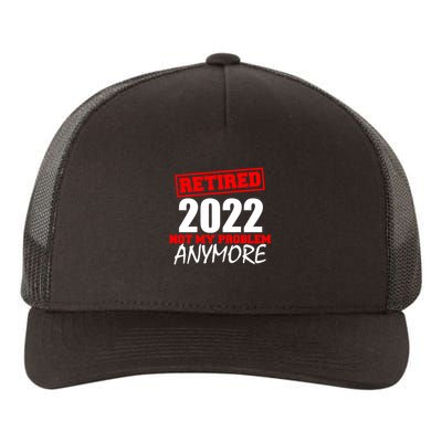 Custom Year Retired Not My Problem Anymore Personalize Yupoong Adult 5-Panel Trucker Hat