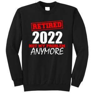 Custom Year Retired Not My Problem Anymore Personalize Sweatshirt