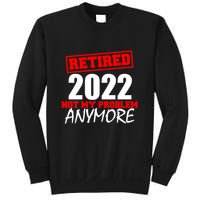 Custom Year Retired Not My Problem Anymore Personalize Sweatshirt