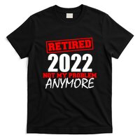 Custom Year Retired Not My Problem Anymore Personalize T-Shirt
