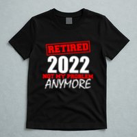 Custom Year Retired Not My Problem Anymore Personalize T-Shirt
