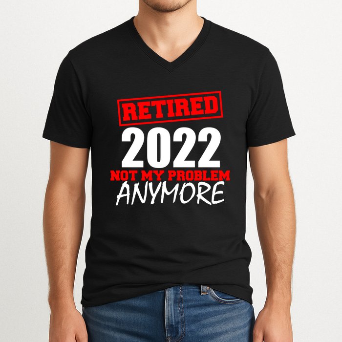 Custom Year Retired Not My Problem Anymore Personalize V-Neck T-Shirt