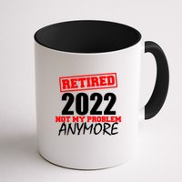 Custom Year Retired Not My Problem Anymore Personalize Mug