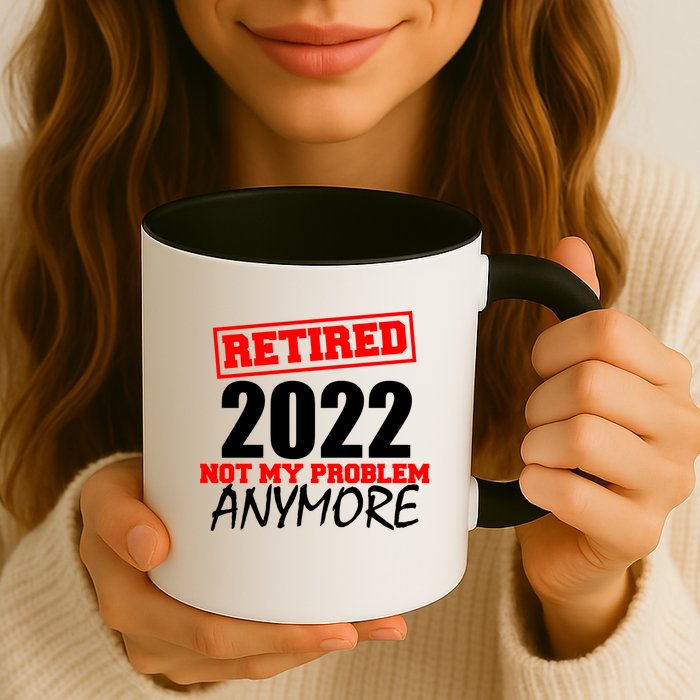Custom Year Retired Not My Problem Anymore Personalize Mug
