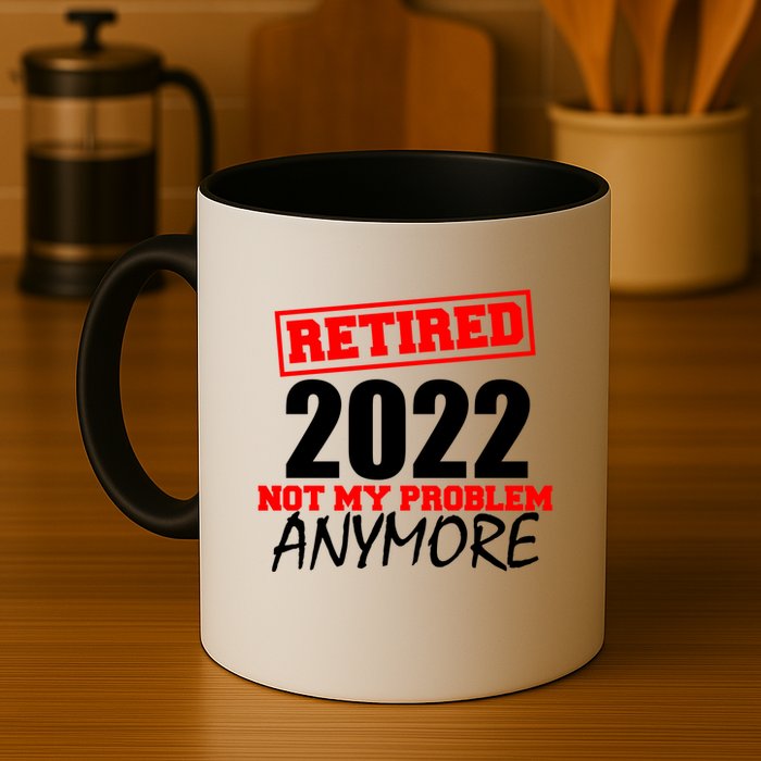 Custom Year Retired Not My Problem Anymore Personalize Mug