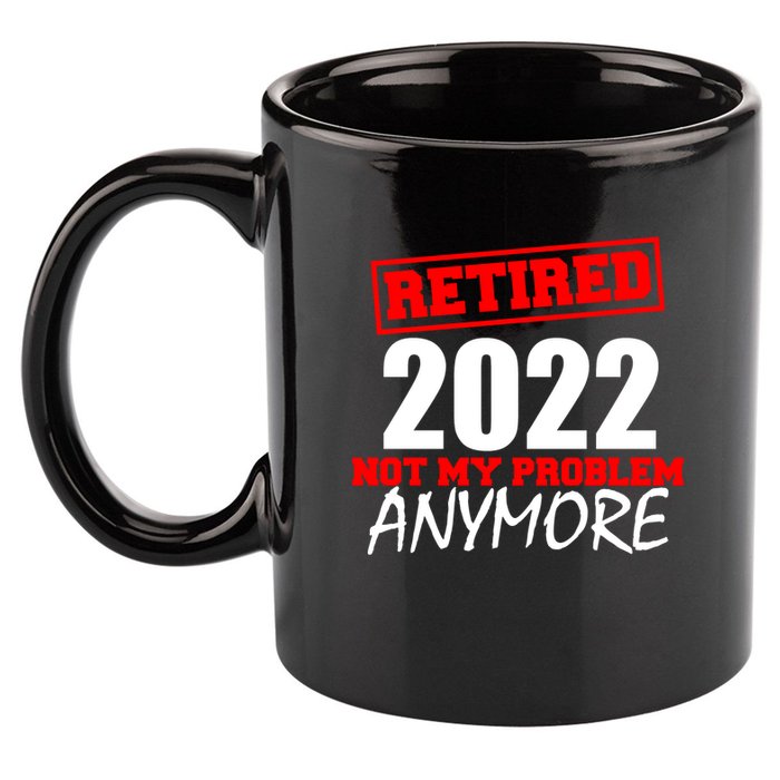 Custom Year Retired Not My Problem Anymore Personalize 11oz C Handle Ceramic Mug
