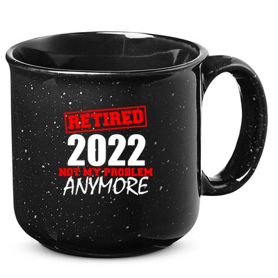 Custom Year Retired Not My Problem Anymore Personalize 15oz Campfire Ceramic Mug