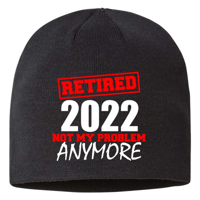 Custom Year Retired Not My Problem Anymore Personalize Sustainable Beanie