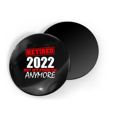 Custom Year Retired Not My Problem Anymore Personalize Magnet