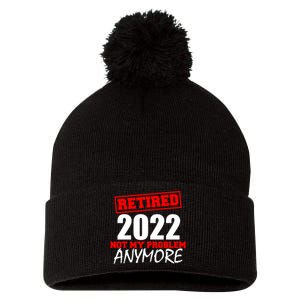 Custom Year Retired Not My Problem Anymore Personalize Pom Pom 12in Knit Beanie