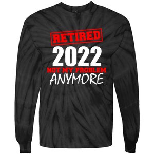 Custom Year Retired Not My Problem Anymore Personalize Tie-Dye Long Sleeve Shirt