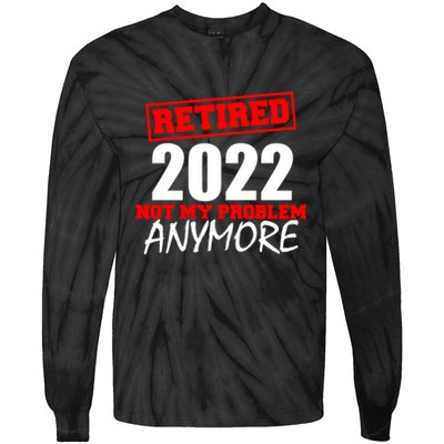 Custom Year Retired Not My Problem Anymore Personalize Tie-Dye Long Sleeve Shirt
