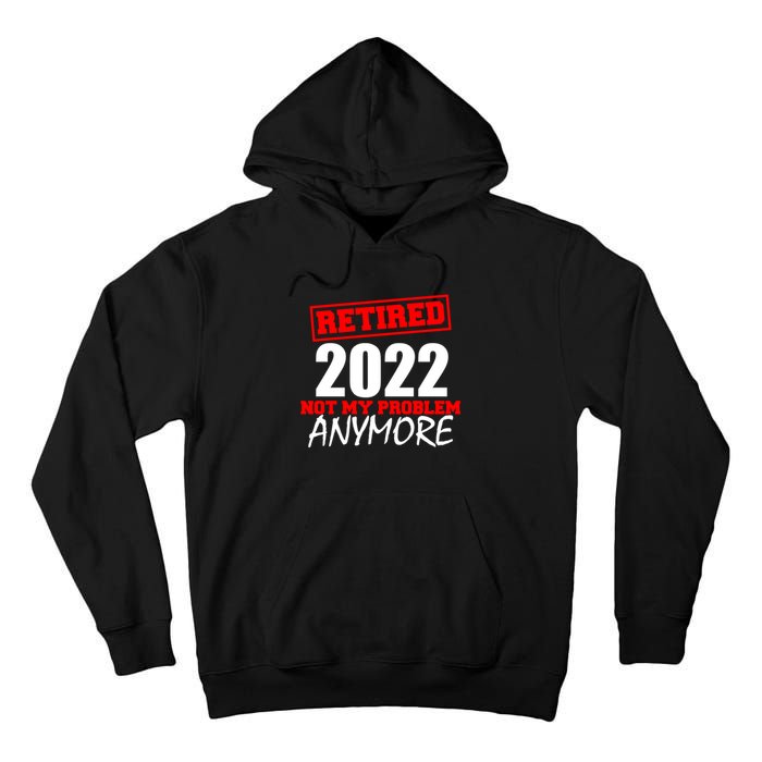 Custom Year Retired Not My Problem Anymore Personalize Tall Hoodie
