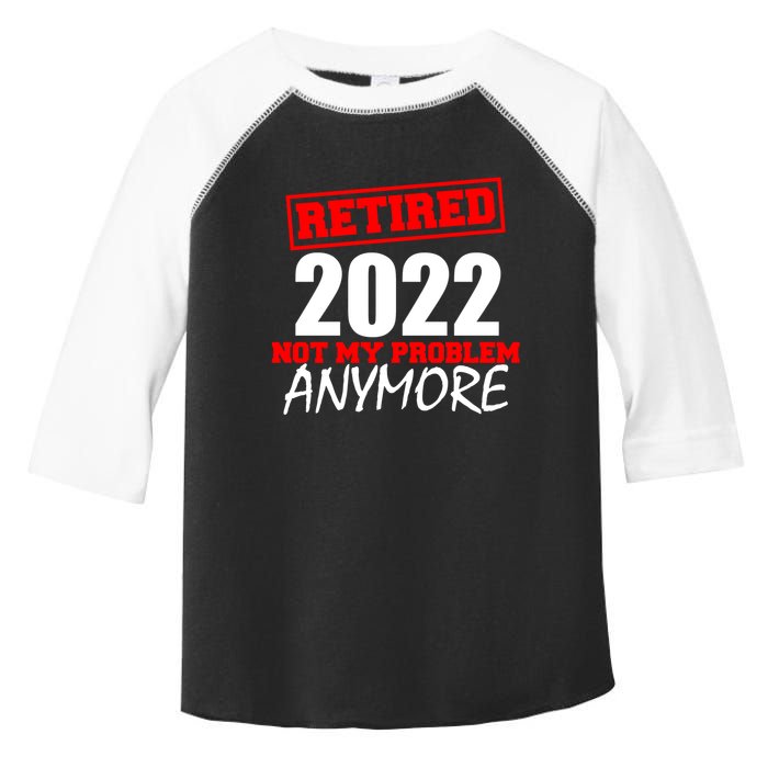 Custom Year Retired Not My Problem Anymore Personalize Toddler Fine Jersey T-Shirt