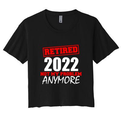 Custom Year Retired Not My Problem Anymore Personalize Crop Top