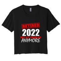 Custom Year Retired Not My Problem Anymore Personalize Crop Top