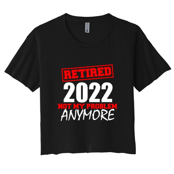 Custom Year Retired Not My Problem Anymore Personalize Crop Top