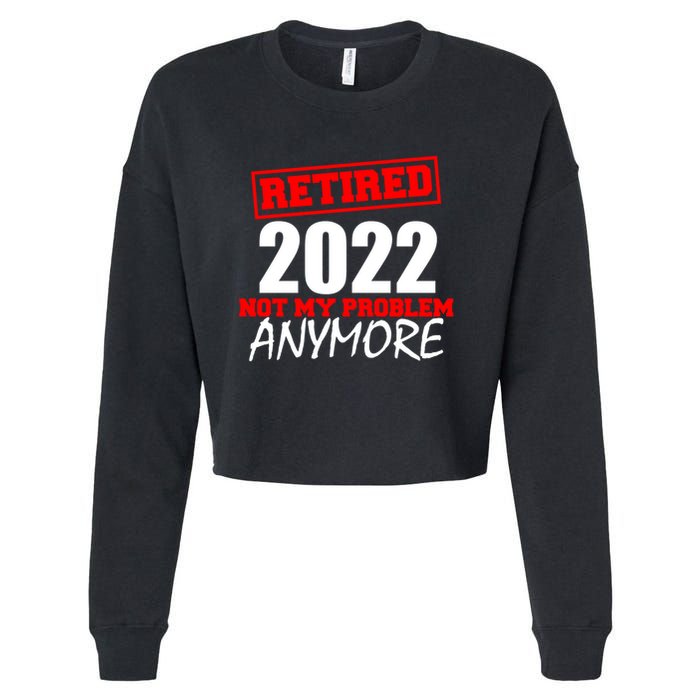 Custom Year Retired Not My Problem Anymore Personalize Cropped Pullover Crew