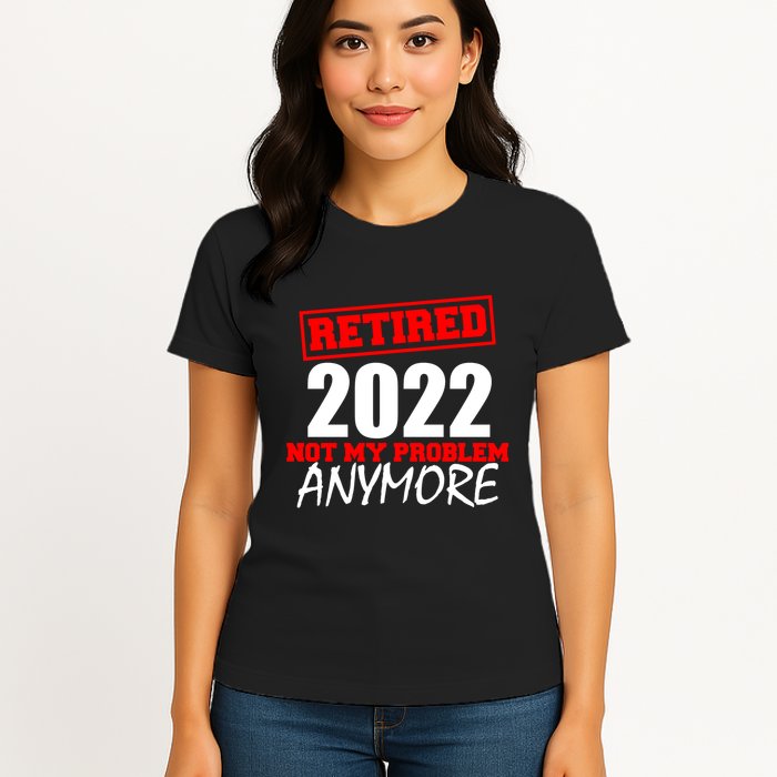 Custom Year Retired Not My Problem Anymore Personalize Womens T-Shirt
