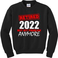 Custom Year Retired Not My Problem Anymore Personalize Kids Sweatshirt