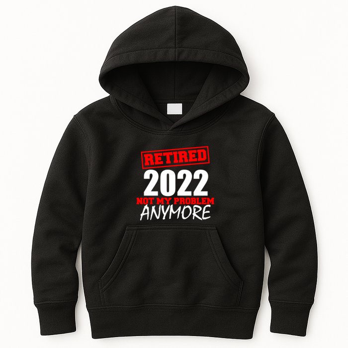 Custom Year Retired Not My Problem Anymore Personalize Kids Hoodie