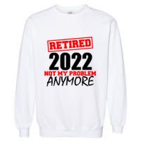 Custom Year Retired Not My Problem Anymore Personalize Garment-Dyed Sweatshirt