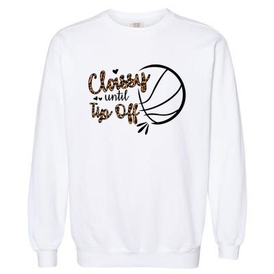 Classy Until Tip Off Funny Gift Garment-Dyed Sweatshirt