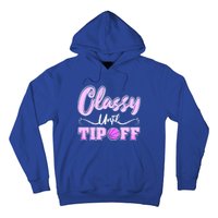 Classy Until Tipoff Basketball Great Gift Hoodie