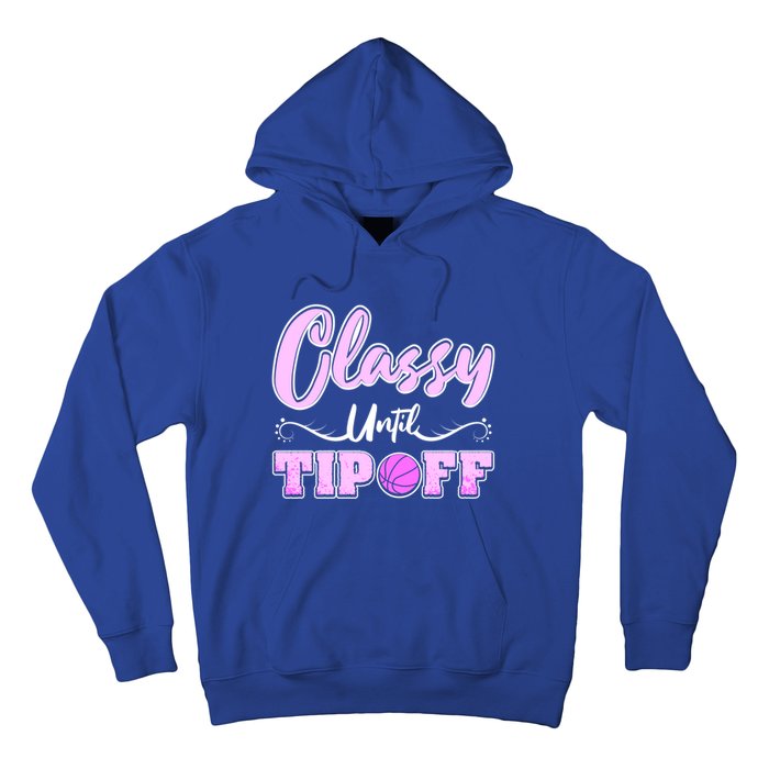 Classy Until Tipoff Basketball Great Gift Hoodie