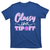 Classy Until Tipoff Basketball Great Gift T-Shirt