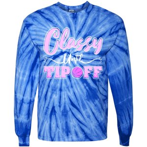 Classy Until Tipoff Basketball Great Gift Tie-Dye Long Sleeve Shirt