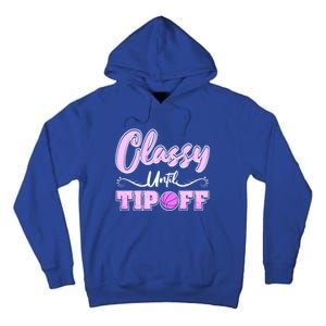 Classy Until Tipoff Basketball Great Gift Tall Hoodie