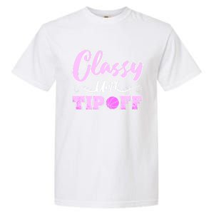 Classy Until Tipoff Basketball Great Gift Garment-Dyed Heavyweight T-Shirt